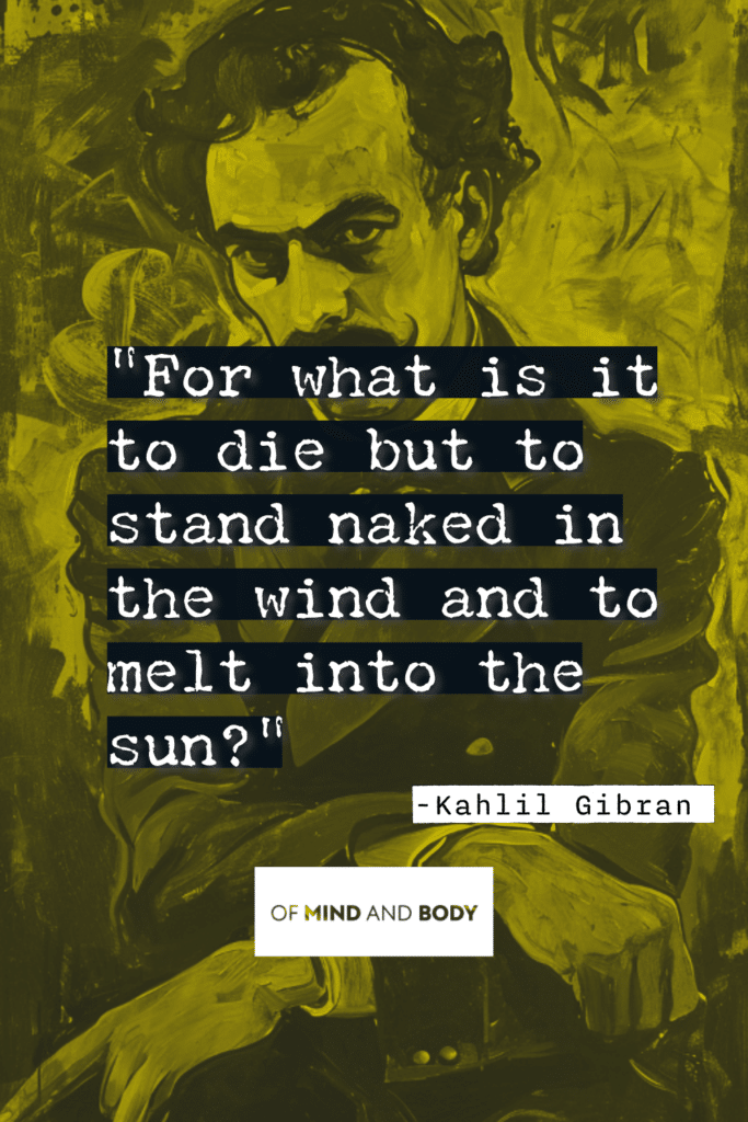 Stoic Quotes on Death - For what is it to die but to stand naked in the wind and to melt into the sun?