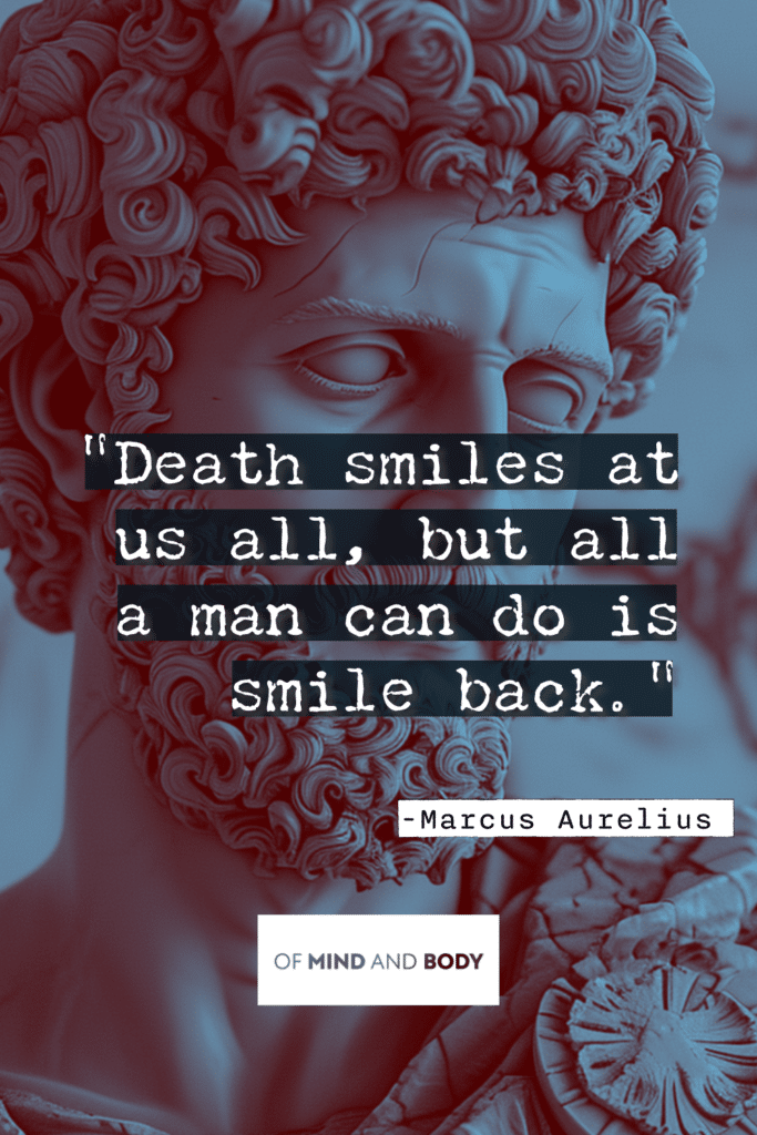 Stoic Quotes on Death - Death smiles at us all, but all a man can do is smile back.