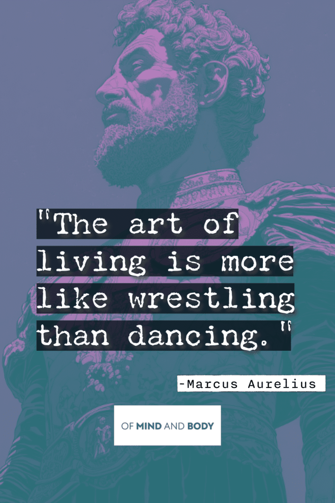 Stoic Quotes on Happiness - The art of living is more like wrestling than dancing.