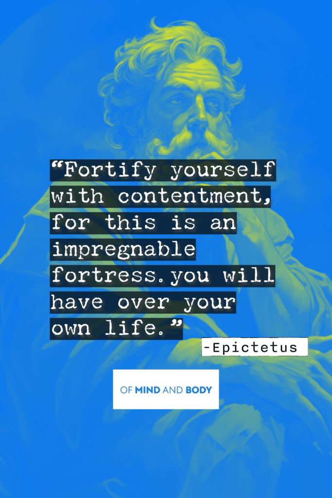 Stoic Quotes on Happiness - Fortify yourself with contentment, for this is an impregnable fortress.you will have over your own life.