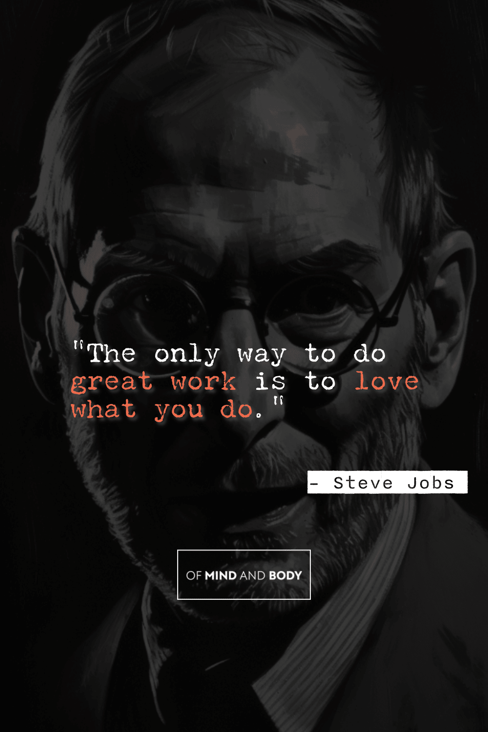 Quotes on Self Improvement - "The only way to do great work is to love what you do."