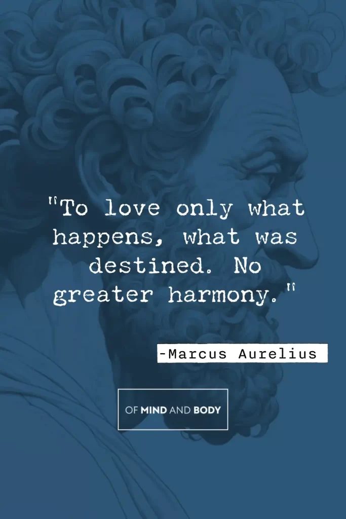 Stoic Quotes on Adversity -"To love only what happens, what was destined. No greater harmony."