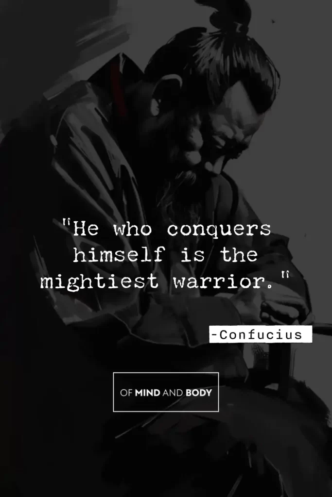 Quotes on Discipline - "He who conquers himself is the mightiest warrior."