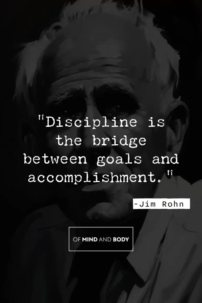Quotes on Discipline - "Discipline is the bridge between goals and accomplishment."