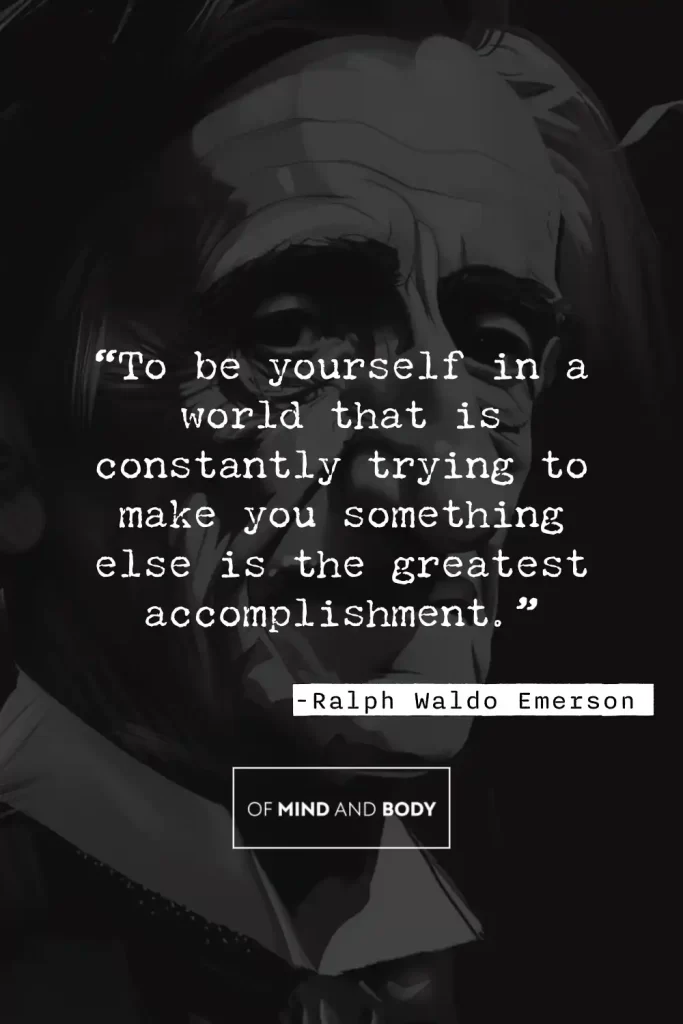 Philosophical Quotes on Ego - “To be yourself in a world that is constantly trying to make you something else is the greatest accomplishment.”